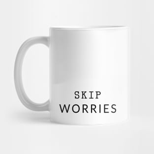 Skip Worries Mug